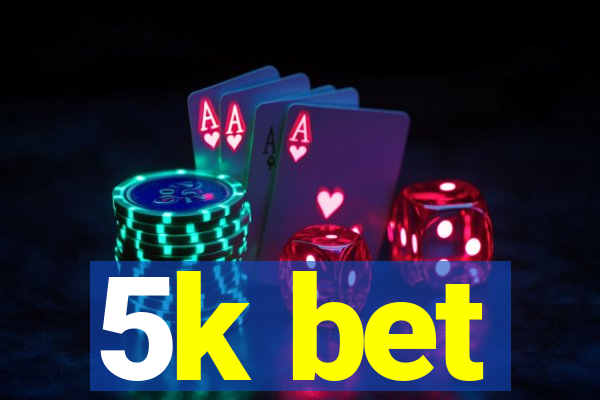 5k bet